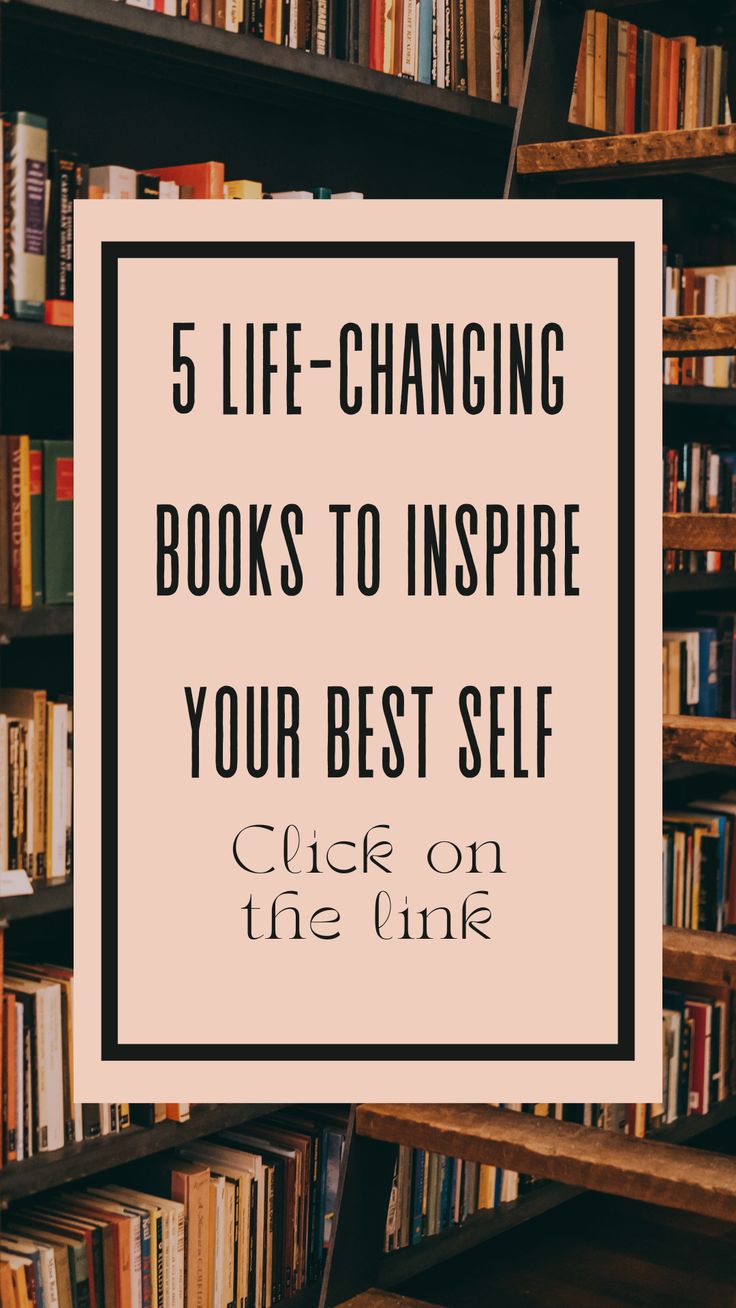 9 Life Shifting Books That Will Change Your Life Forever - 7. 5 Life-Changing Books to Inspire Your Best Self
